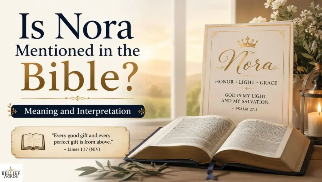 Is Nora Mentioned in the Bible? Meaning and Interpretation