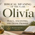 Biblical Meaning of the Name Olivia: Peace, Anointing, and Divine Promise