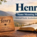 Henry Name Meaning Bible: Biblical Truth, Symbolism & Facts