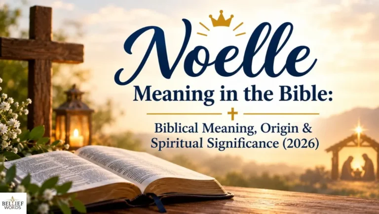 Noelle Meaning in the Bible: Biblical Meaning, Origin & Spiritual Significance (2026)