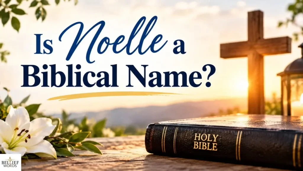  Is Noelle a Biblical Name?