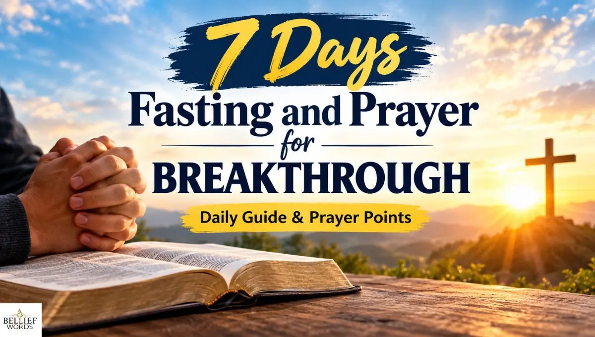 7 Days Fasting and Prayer for Breakthrough: Daily Guide & Prayer Points